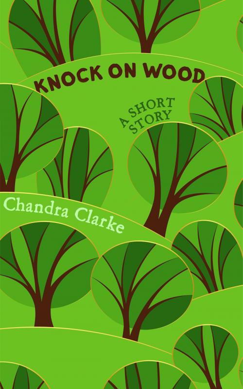Cover of the book Knock on Wood by Chandra Clarke, Wobbly Moose Press