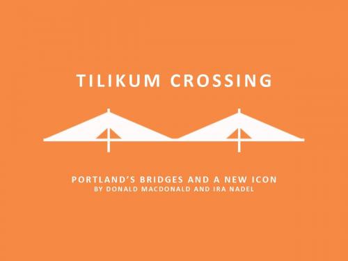 Cover of the book Tilikum Crossing: Bridge of the People by Donald MacDonald, Overcup Press