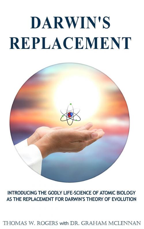 Cover of the book DARWIN'S REPLACEMENT by Thomas W. Rogers, Dr. Graham McLennan, Lifetime Reference Guides Inc.