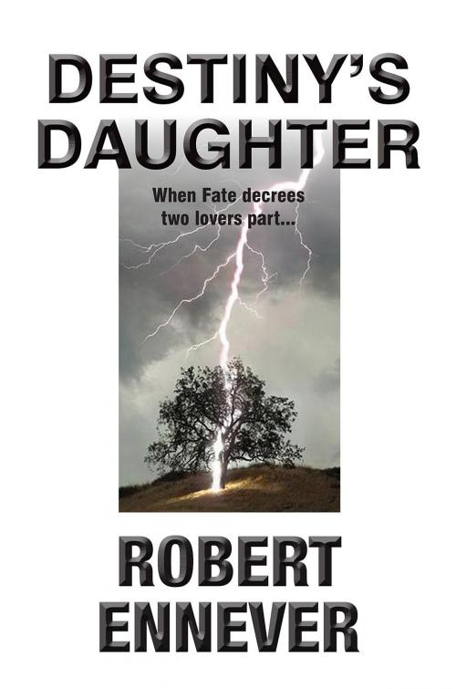 Cover of the book DESTINY'S DAUGHTER by Robert Ennever, Publicious Book Publishing