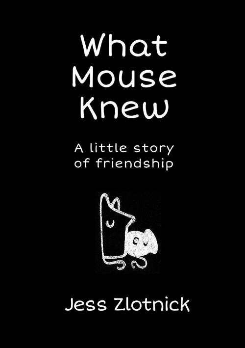 Cover of the book What Mouse Knew by Jess Zlotnick, Joanne Fedler Author