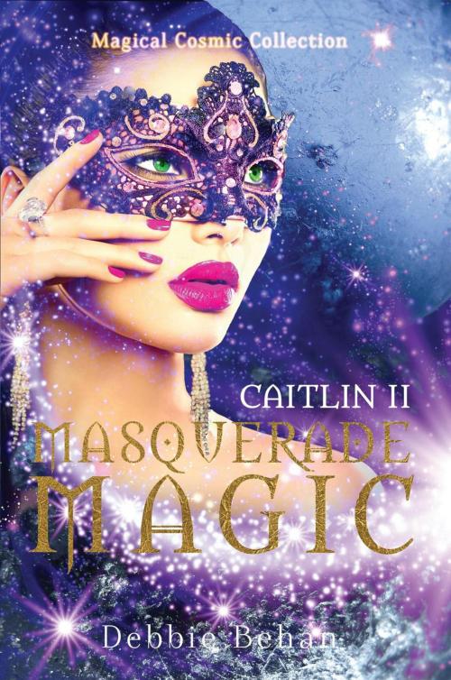 Cover of the book Caitlin II Masquerade Magic by Debbie Behan, Butterfly Kiss Books