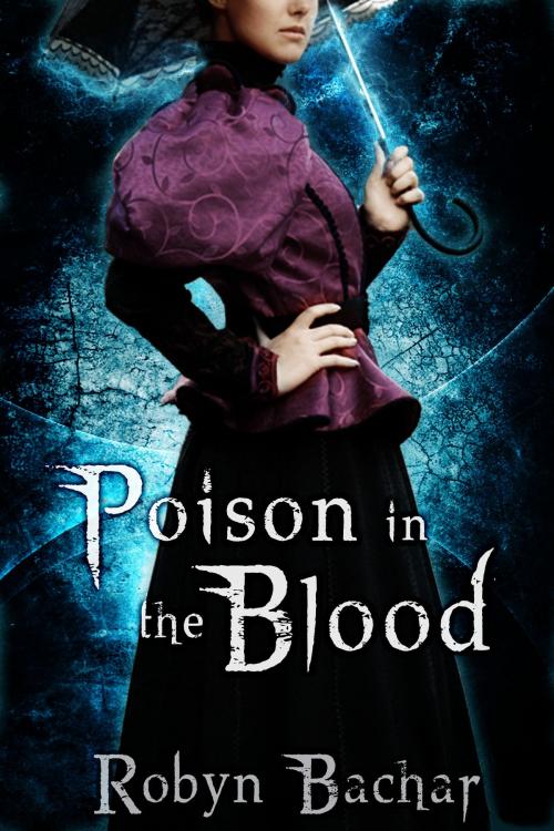 Cover of the book Poison in the Blood by Robyn Bachar, Robyn Bachar