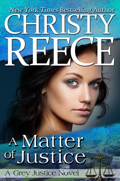 Cover of the book A Matter Of Justice by Christy Reece, Christy Reece