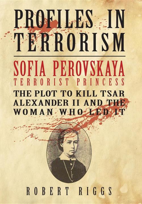 Cover of the book Sofia Perovskaya, Terrorist Princess by Robert R. Riggs, Global Harmony Press Inc.