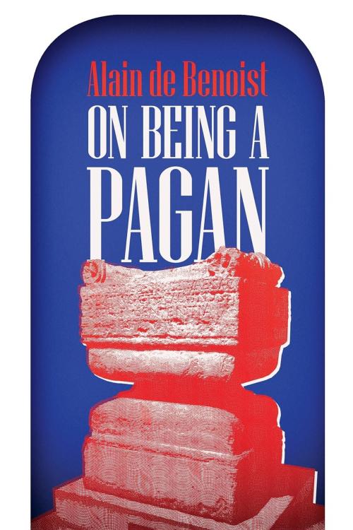 Cover of the book On Being a Pagan by Alain de Benoist, Arcana Europa Media LLC