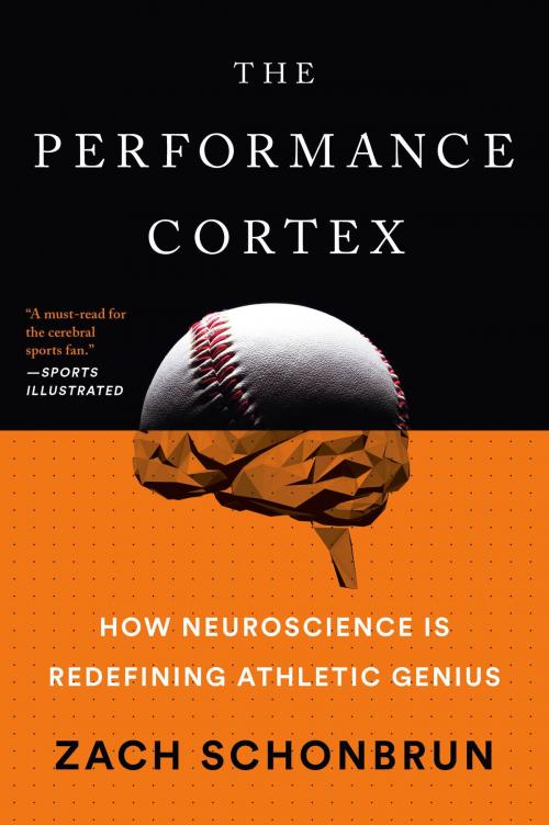 Cover of the book The Performance Cortex by Zach Schonbrun, Penguin Publishing Group