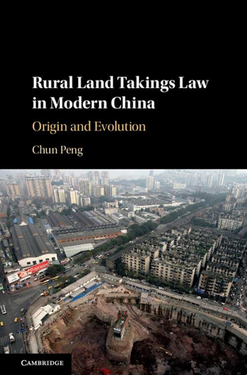 Cover of the book Rural Land Takings Law in Modern China by Chun Peng, Cambridge University Press