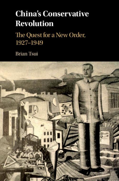 Cover of the book China's Conservative Revolution by Brian Tsui, Cambridge University Press
