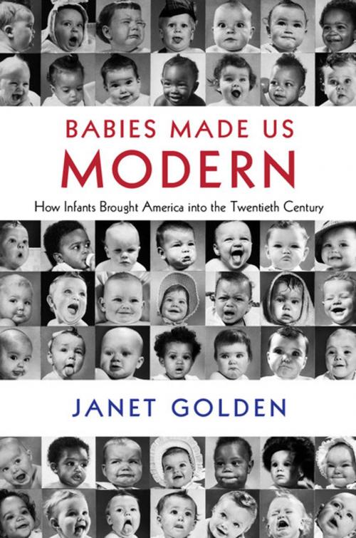 Cover of the book Babies Made Us Modern by Janet Golden, Cambridge University Press
