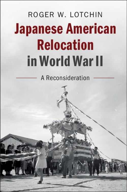 Cover of the book Japanese American Relocation in World War II by Roger W. Lotchin, Cambridge University Press