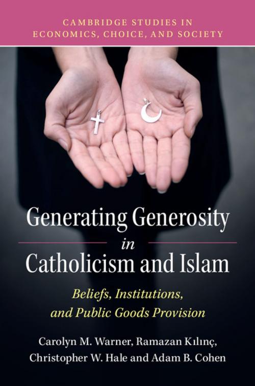 Cover of the book Generating Generosity in Catholicism and Islam by Carolyn M. Warner, Ramazan Kılınç, Christopher W. Hale, Adam B. Cohen, Cambridge University Press
