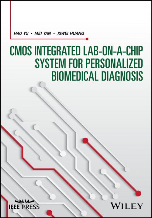 Cover of the book CMOS Integrated Lab-on-a-chip System for Personalized Biomedical Diagnosis by Hao Yu, Mei Yan, Xiwei Huang, Wiley