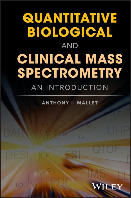 Cover of the book Quantitative Biological and Clinical Mass Spectrometry by Anthony I. Mallet, Wiley