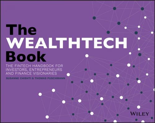 Cover of the book The WEALTHTECH Book by Susanne Chishti, Thomas Puschmann, Wiley