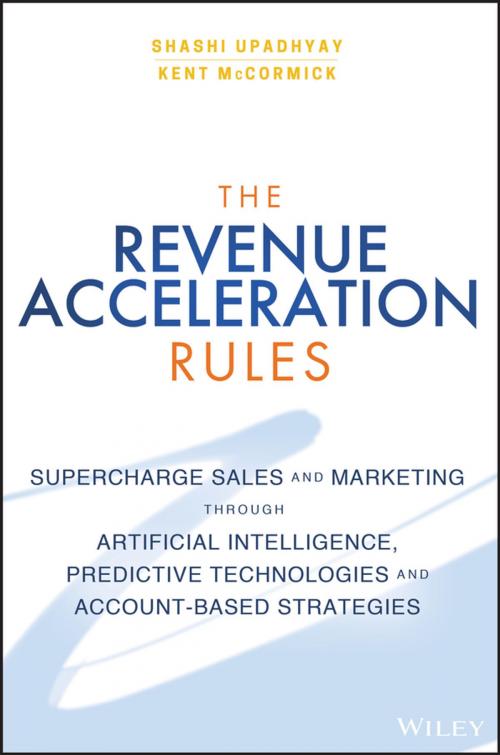 Cover of the book The Revenue Acceleration Rules by Shashi Upadhyay, Kent McCormick, Wiley