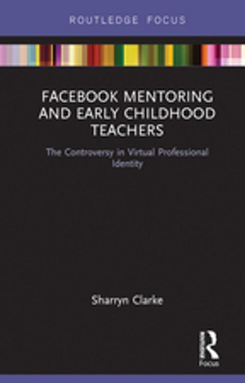 Cover of the book Facebook Mentoring and Early Childhood Teachers by Sharryn Clarke, Taylor and Francis