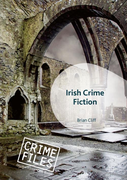 Cover of the book Irish Crime Fiction by Brian Cliff, Palgrave Macmillan UK