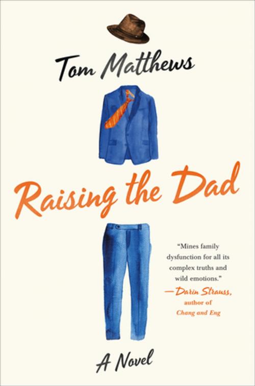 Cover of the book Raising the Dad by Tom Matthews, St. Martin's Press