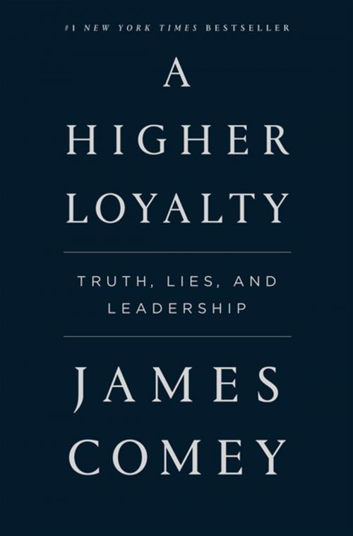 Cover of the book A Higher Loyalty by James Comey, Flatiron Books