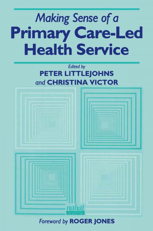 Cover of the book Making Sense of a Primary Care-Led Health Service by Peter Littlejohns, Christina R. Victor, CRC Press