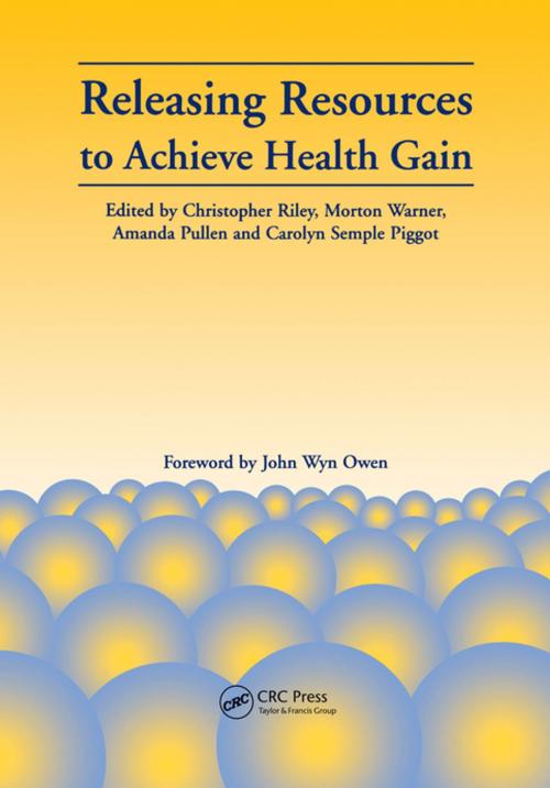 Cover of the book Releasing Resources to Achieve Health Gain by Christopher Riley, Morton Warner, Amanda Pullen, CRC Press