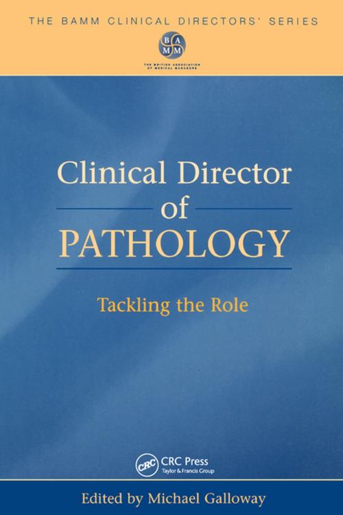Cover of the book Clinical Director of Pathology by Mike Galloway, CRC Press