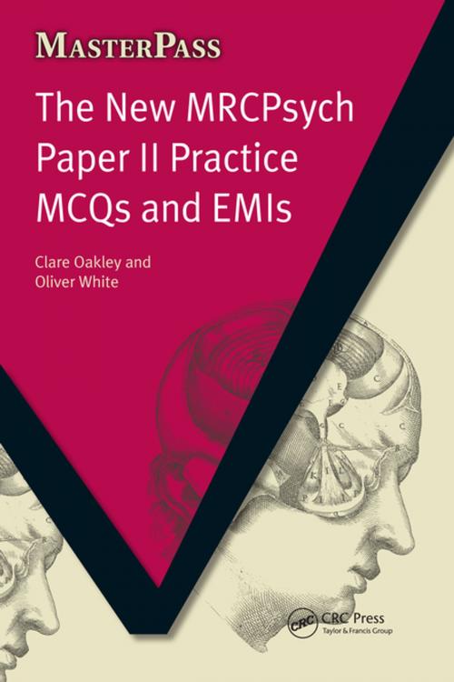 Cover of the book The New MRCPsych Paper II Practice MCQs and EMIs by Clare Oakley, Oliver White, Theo Schofield, CRC Press