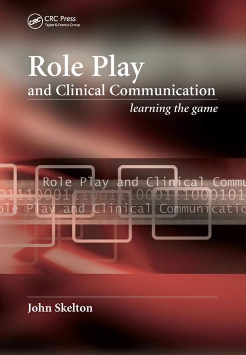 Cover of the book Role Play and Clinical Communication by John Skelton, Anneliese Guerin-LeTendre, CRC Press