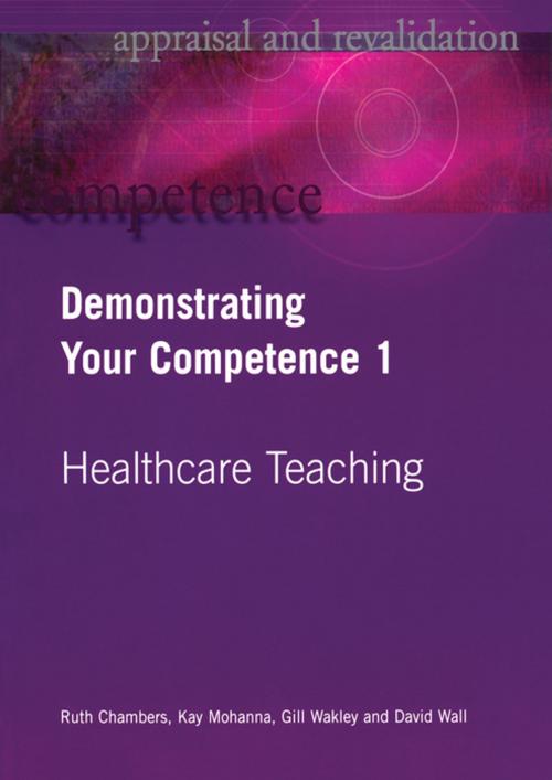 Cover of the book Demonstrating Your Competence by Ruth Chambers, Kay Mohanna, Gill Wakley, David Wall, CRC Press