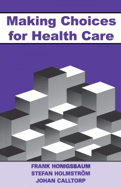 Cover of the book Making Choices for Healthcare by Frank Honigsbaum, Stefan Holmstrom, Johann Calltorp, CRC Press