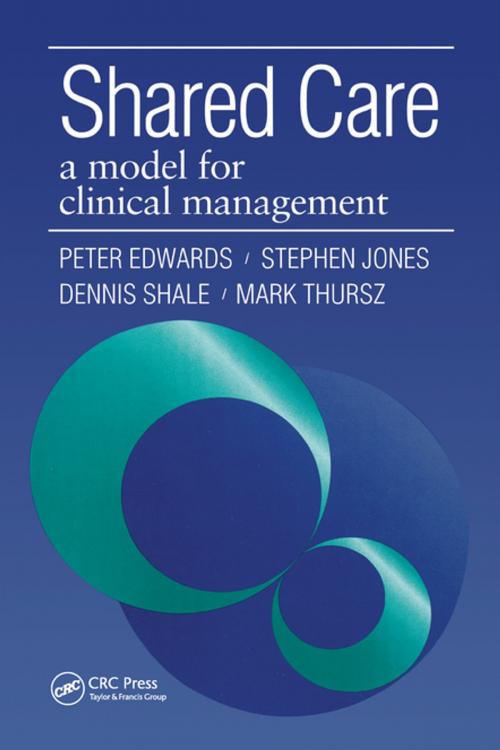 Cover of the book Shared Care by Peter Edwards, Jones Stephen, Dennis Shale, Mark Thursz, CRC Press