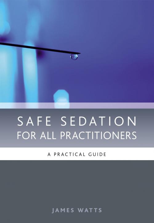 Cover of the book Safe Sedation for All Practitioners by James Watts, Pascale Moore, CRC Press