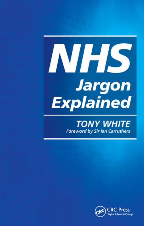 Cover of the book NHS Jargon Explained by Tony White, CRC Press