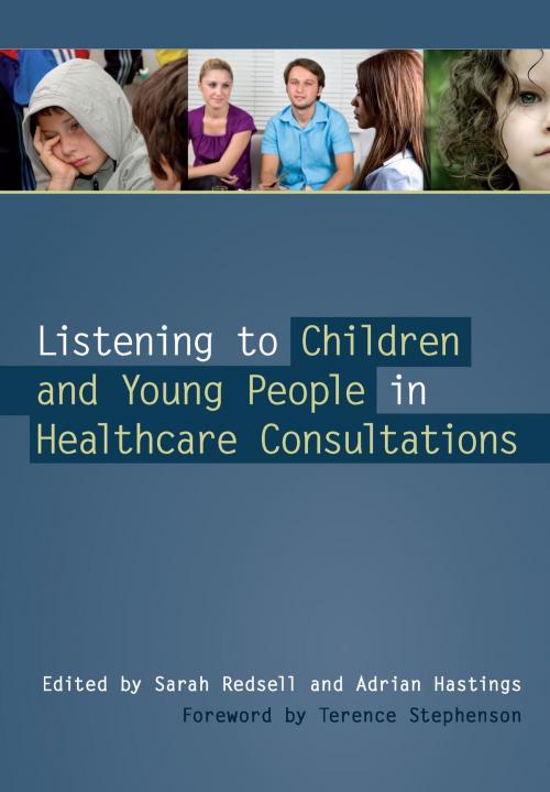 Cover of the book Listening to Children and Young People in Healthcare Consultations by Sarah Redsell, Adrian Hastings, CRC Press