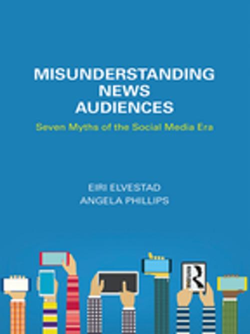 Cover of the book Misunderstanding News Audiences by Eiri Elvestad, Angela Phillips, Taylor and Francis