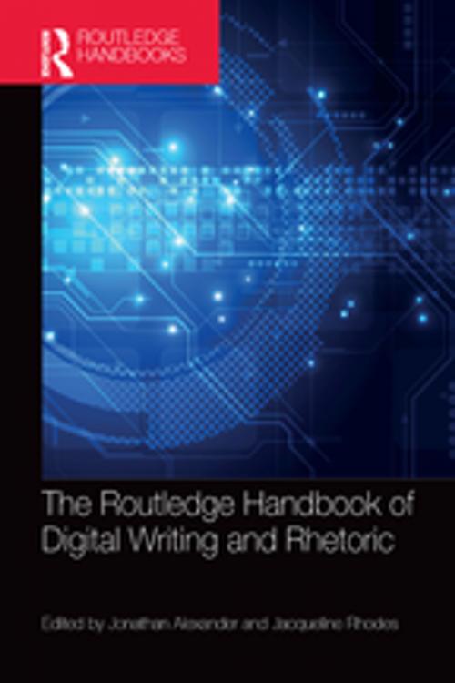 Cover of the book The Routledge Handbook of Digital Writing and Rhetoric by , Taylor and Francis