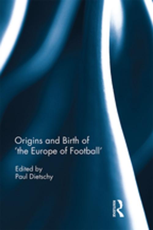 Cover of the book Origins and Birth of the Europe of football by , Taylor and Francis