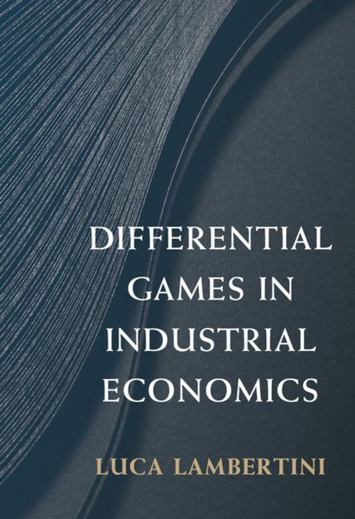 Cover of the book Differential Games in Industrial Economics by Luca Lambertini, Cambridge University Press