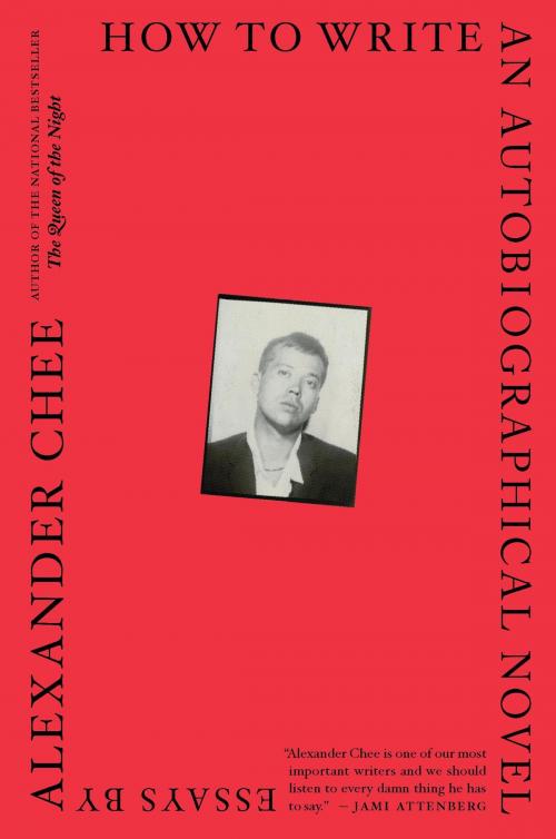 Cover of the book How to Write an Autobiographical Novel by Alexander Chee, HMH Books