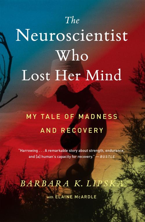 Cover of the book The Neuroscientist Who Lost Her Mind by Barbara K. Lipska, Ph.D, Elaine McArdle, HMH Books