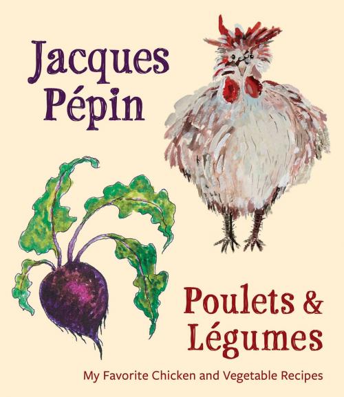 Cover of the book Jacques Pépin Poulets & Légumes by Jacques Pépin, HMH Books