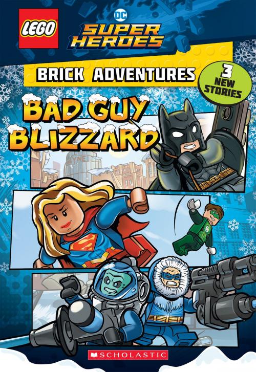 Cover of the book Bad Guy Blizzard (LEGO DC Comics Super Heroes: Brick Adventures) by Liz Marsham, Scholastic Inc.