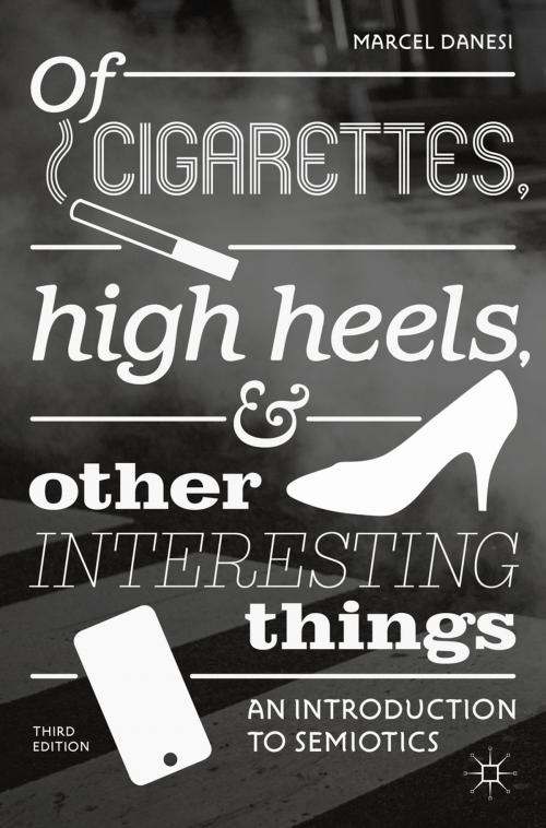 Cover of the book Of Cigarettes, High Heels, and Other Interesting Things by Marcel Danesi, Palgrave Macmillan US