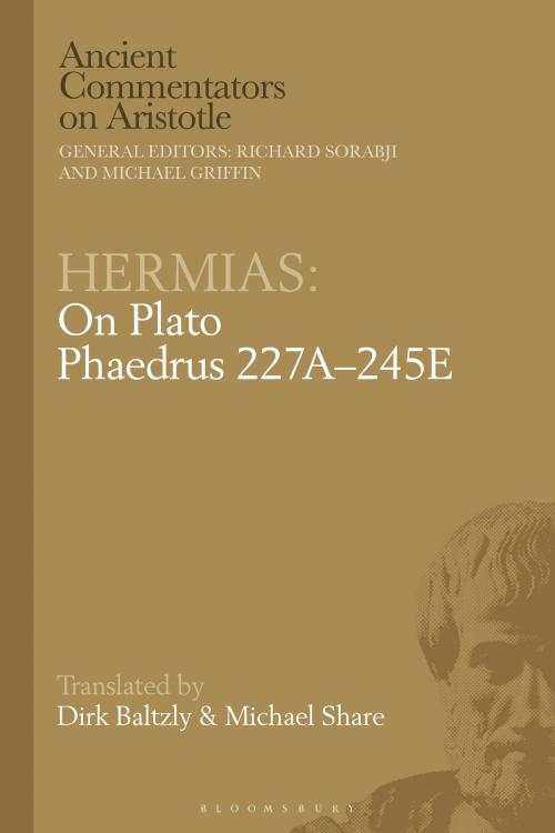 Cover of the book Hermias: On Plato Phaedrus 227A–245E by Michael Share, Dirk Baltzly, Bloomsbury Publishing