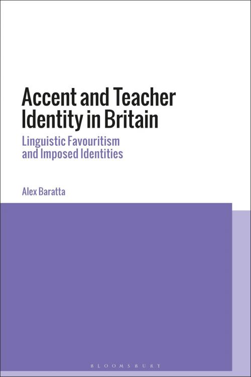 Cover of the book Accent and Teacher Identity in Britain by Alex Baratta, Bloomsbury Publishing