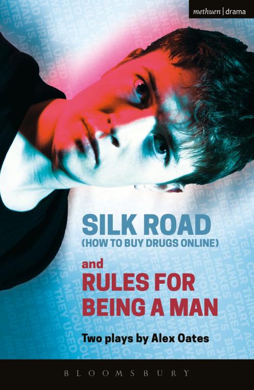 Cover of the book Silk Road (How to Buy Drugs Online) and Rules for Being a Man by Alex Oates, Bloomsbury Publishing