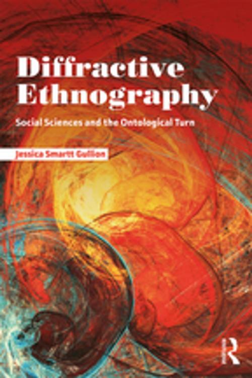 Cover of the book Diffractive Ethnography by Jessica Smartt Gullion, Taylor and Francis