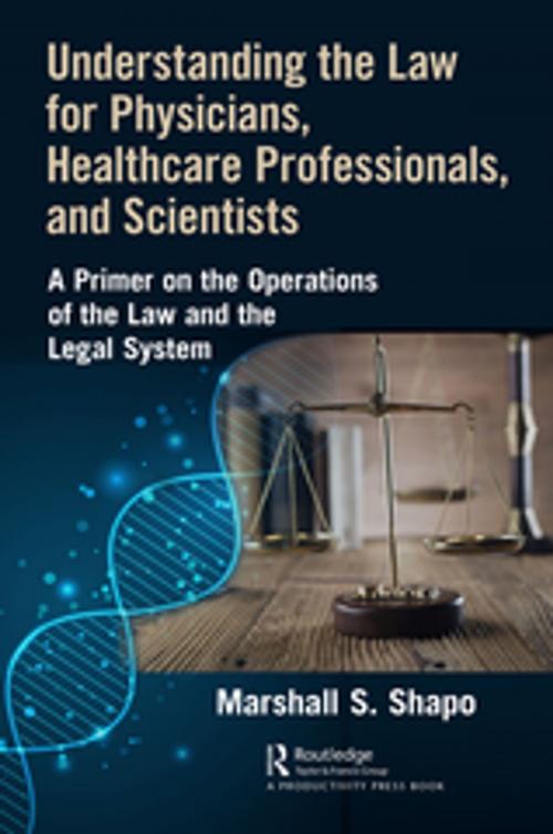 Cover of the book Understanding the Law for Physicians, Healthcare Professionals, and Scientists by Marshall S. Shapo, Taylor and Francis