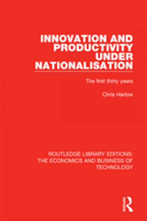 Cover of the book Innovation and Productivity Under Nationalisation by Chris Harlow, Taylor and Francis
